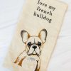 Home Decor Primitives By Kathy | Love My French Bulldog' Dish Towel