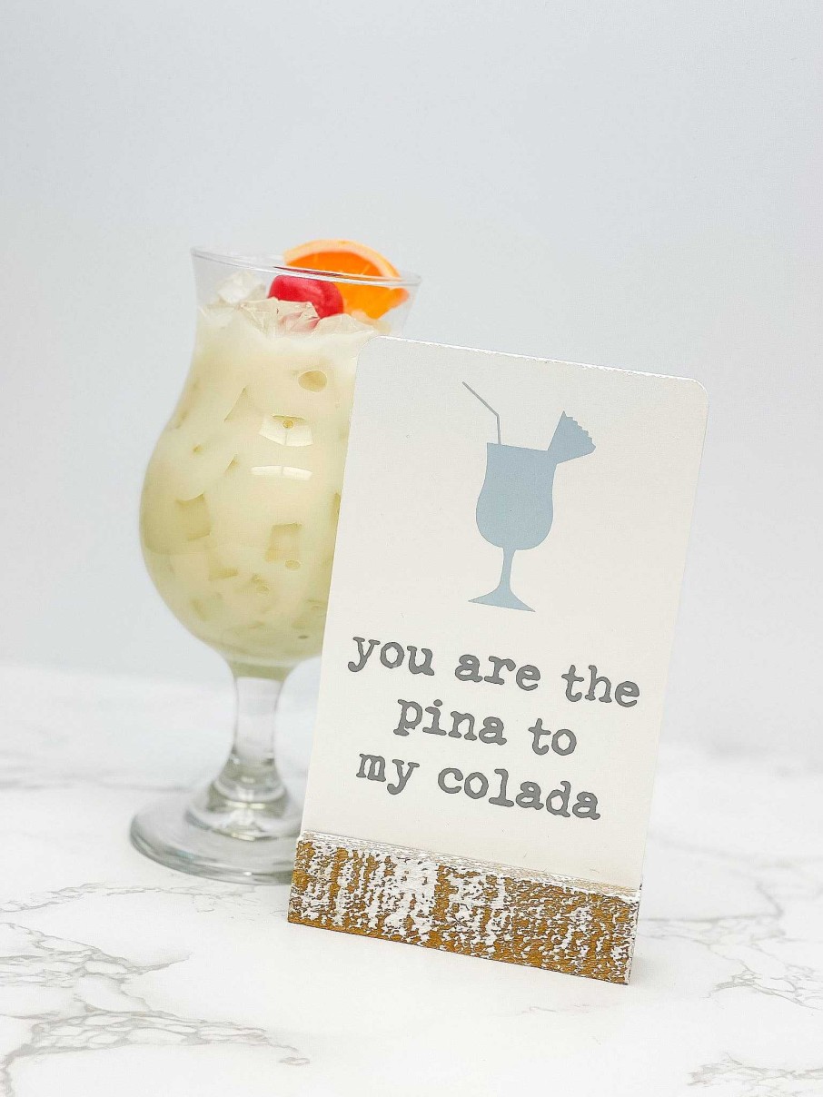 Home Decor Collins | You Are The Pina To My Colada' Block Sign