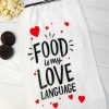 Home Decor Primitives By Kathy | Food Is My Love Language' Kitchen Towel